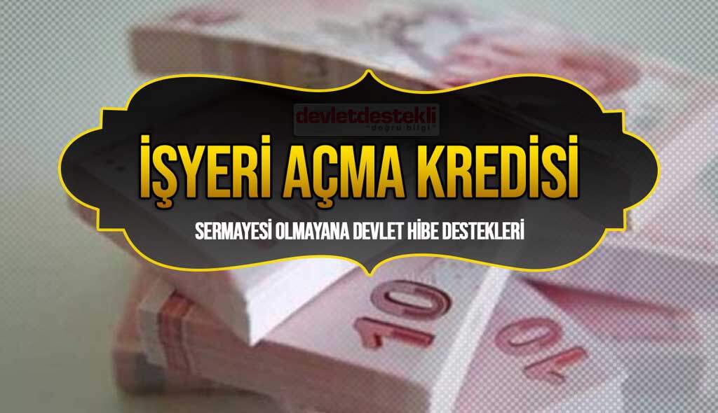 Devlet İşyeri Açma Desteği hibe kredi