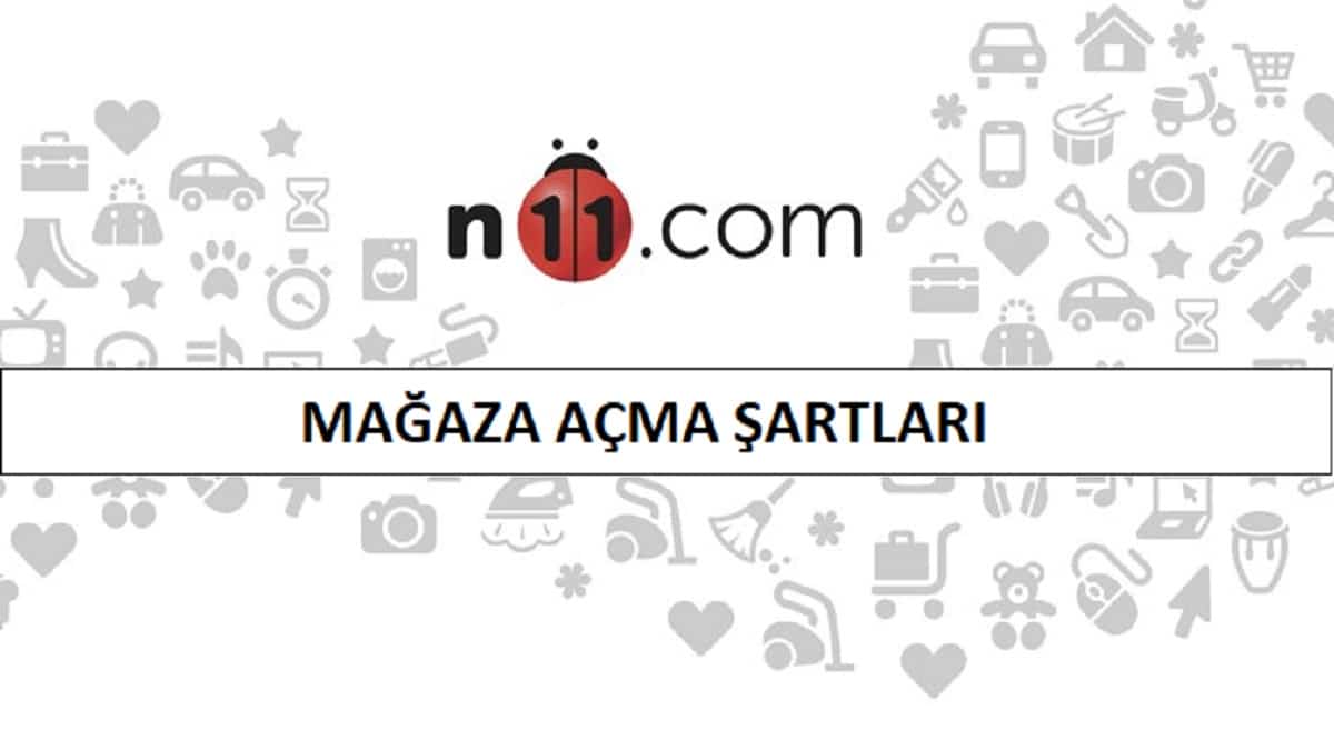 N11 Mağaza Nasıl Açarım?