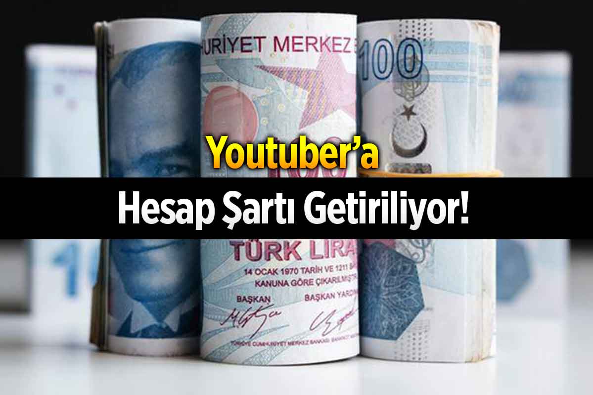 Youtuber’a Hesap Şartı Getiriliyor!